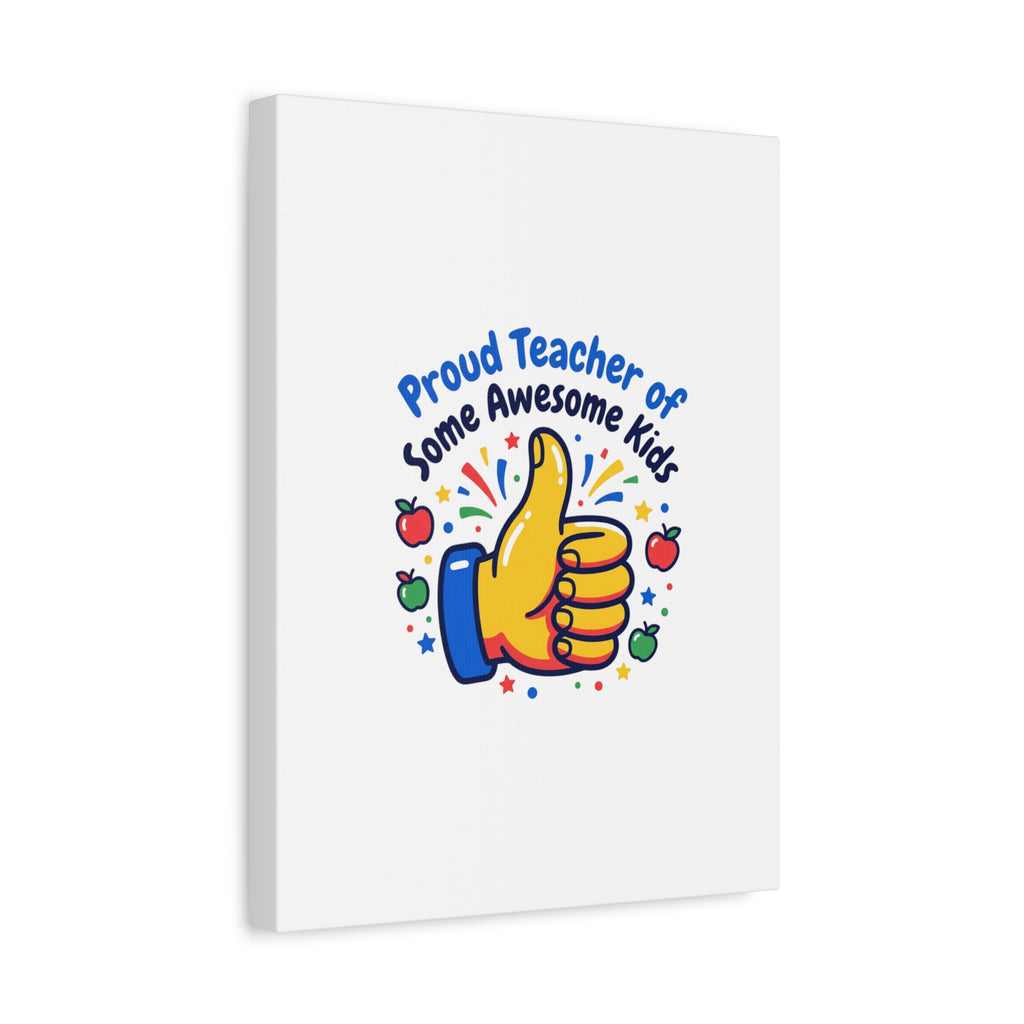 Proud Teacher of Some Awesome Kids Canvas, Teacher Appreciation Gifts | Teacher Life