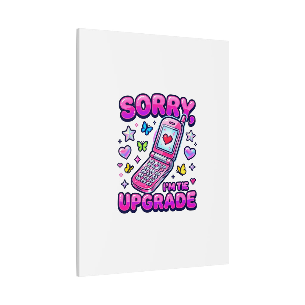 Sorry I'm the Upgrade Canvas | Y2K Aesthetic, 2000s Retro