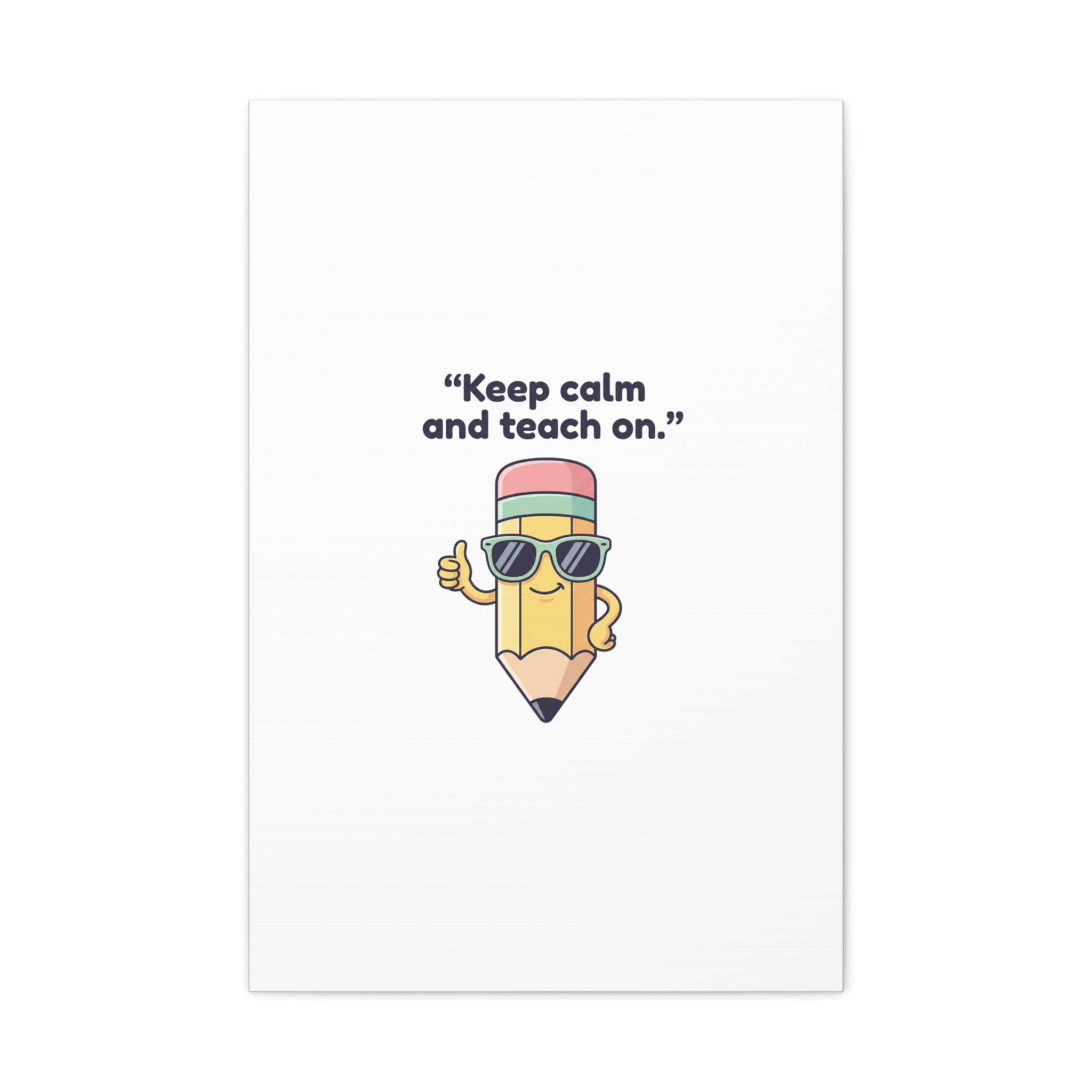Keep Calm and Teach On Pencil Canvas, Teacher Appreciation, Teacher Life