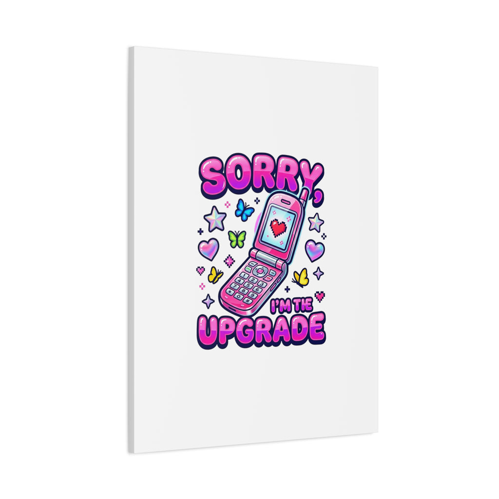 Sorry I'm the Upgrade Canvas | Y2K Aesthetic, 2000s Retro