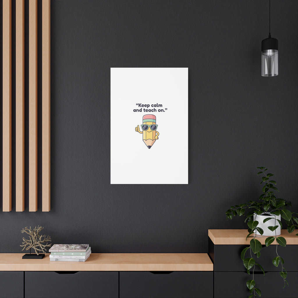 Keep Calm and Teach On Pencil Canvas, Teacher Appreciation, Teacher Life