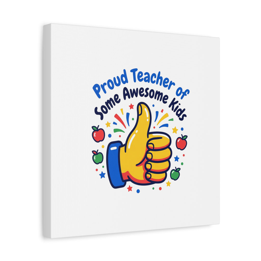Proud Teacher of Some Awesome Kids Canvas, Teacher Appreciation Gifts | Teacher Life