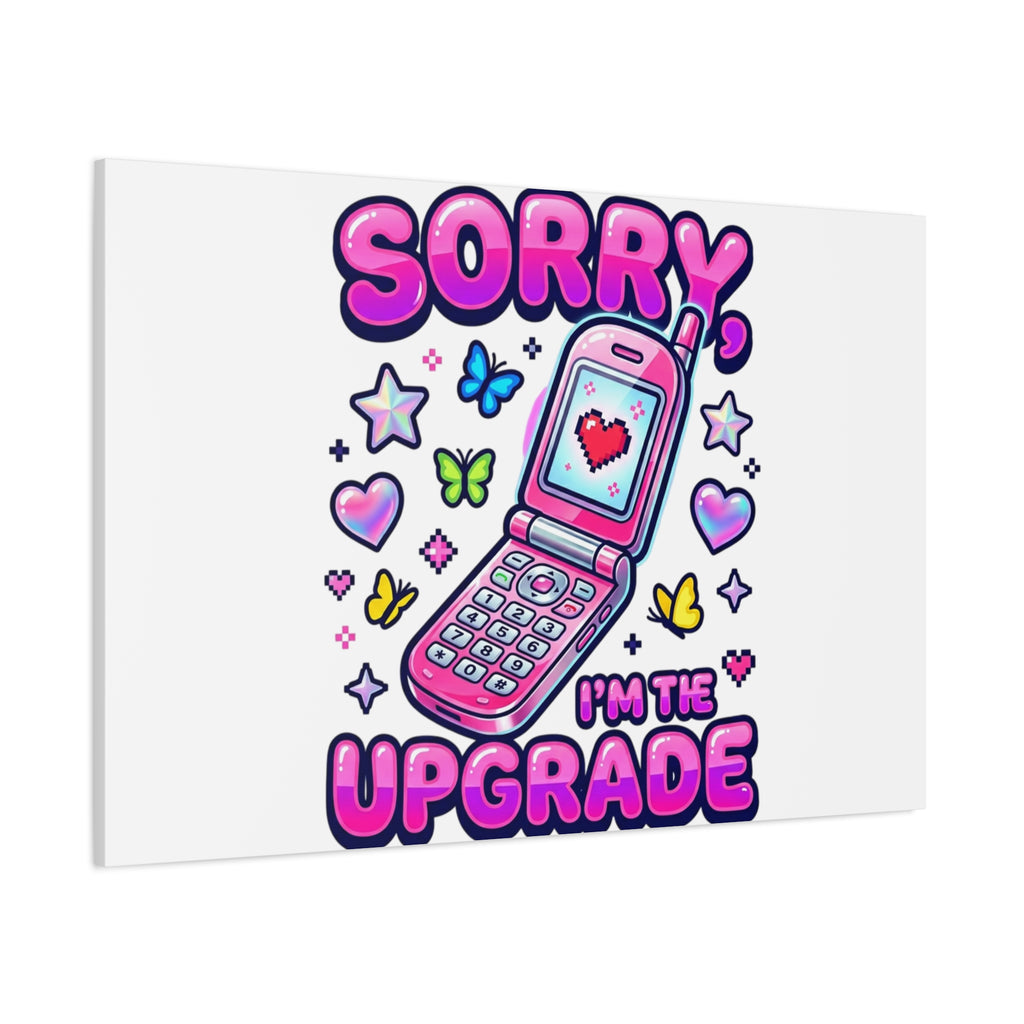 Sorry I'm the Upgrade Canvas | Y2K Aesthetic, 2000s Retro