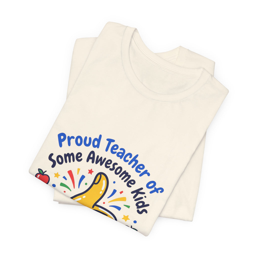 Proud Teacher of Some Awesome Kids T-Shirt | Teacher Appreciation, Teacher Life
