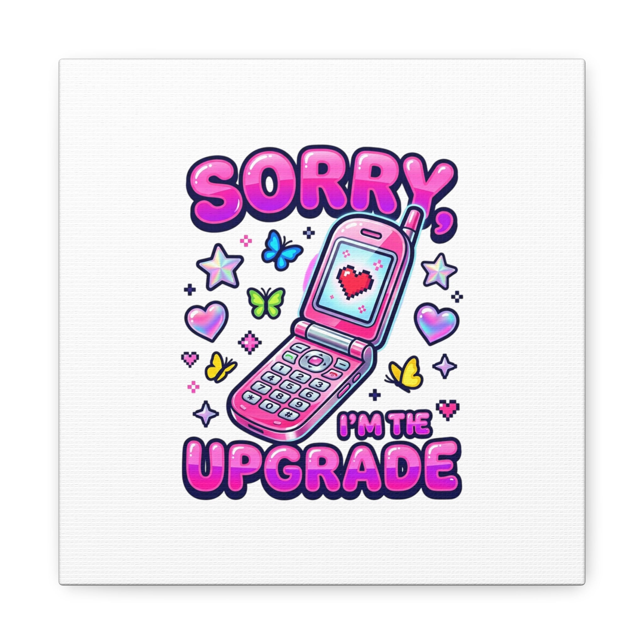 Sorry I'm the Upgrade Canvas | Y2K Aesthetic, 2000s Retro
