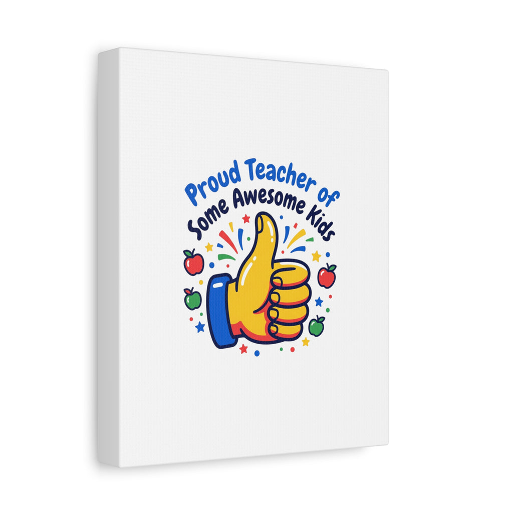 Proud Teacher of Some Awesome Kids Canvas, Teacher Appreciation Gifts | Teacher Life
