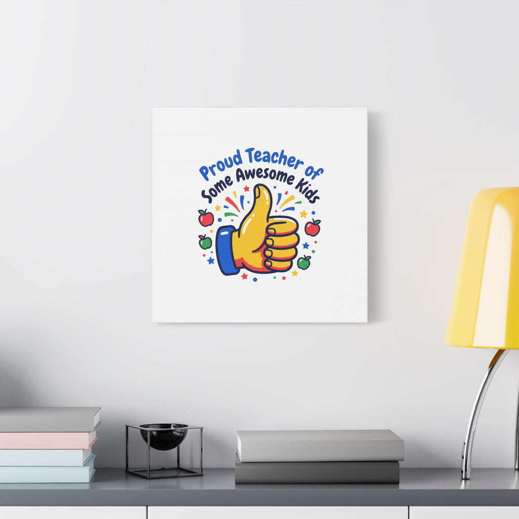 Proud Teacher of Some Awesome Kids Canvas, Teacher Appreciation Gifts | Teacher Life