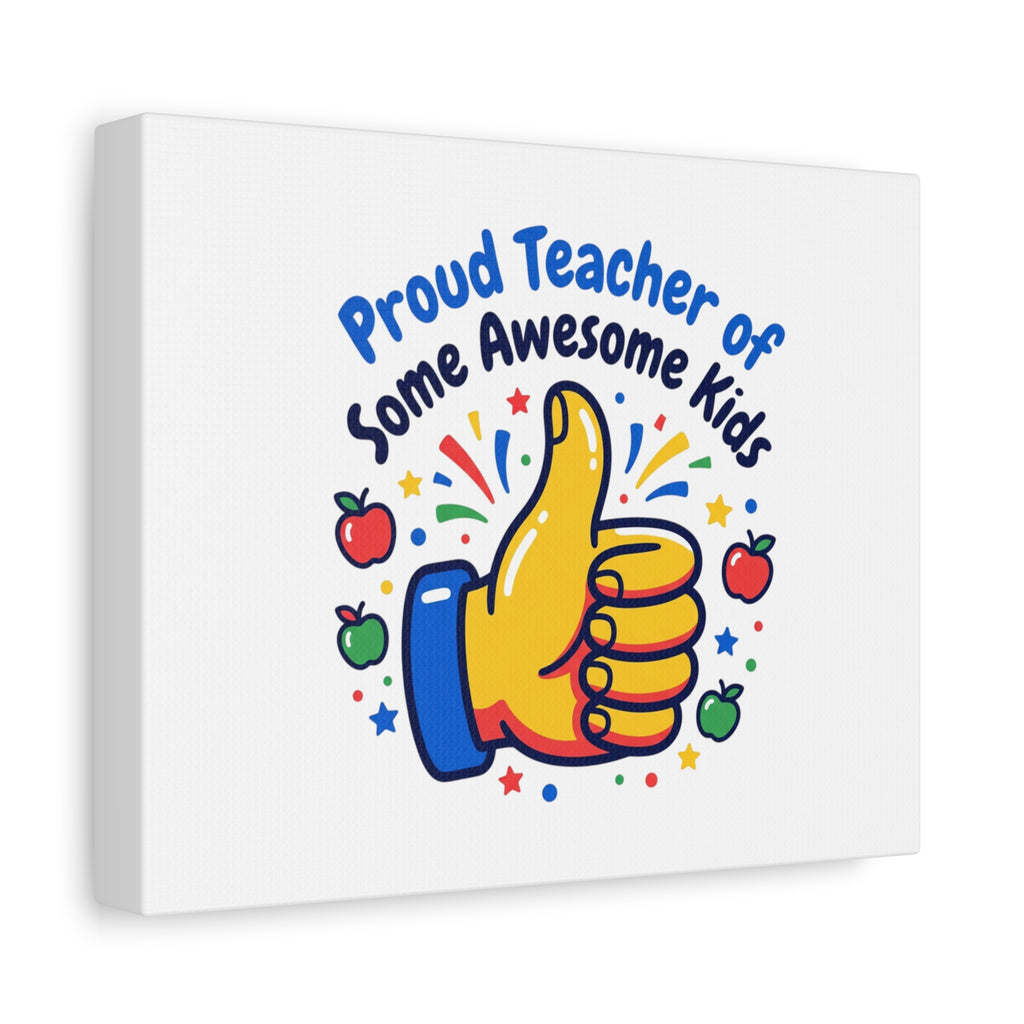 Proud Teacher of Some Awesome Kids Canvas, Teacher Appreciation Gifts | Teacher Life