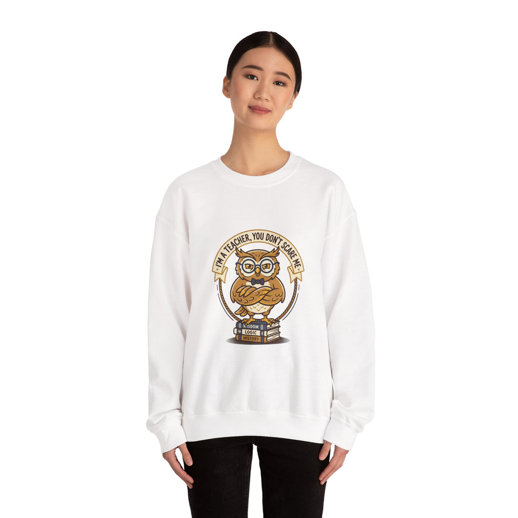 I'M A TEACHER You Don't Scare Me Sweatshirt | Teacher Appreciation, Teacher Life