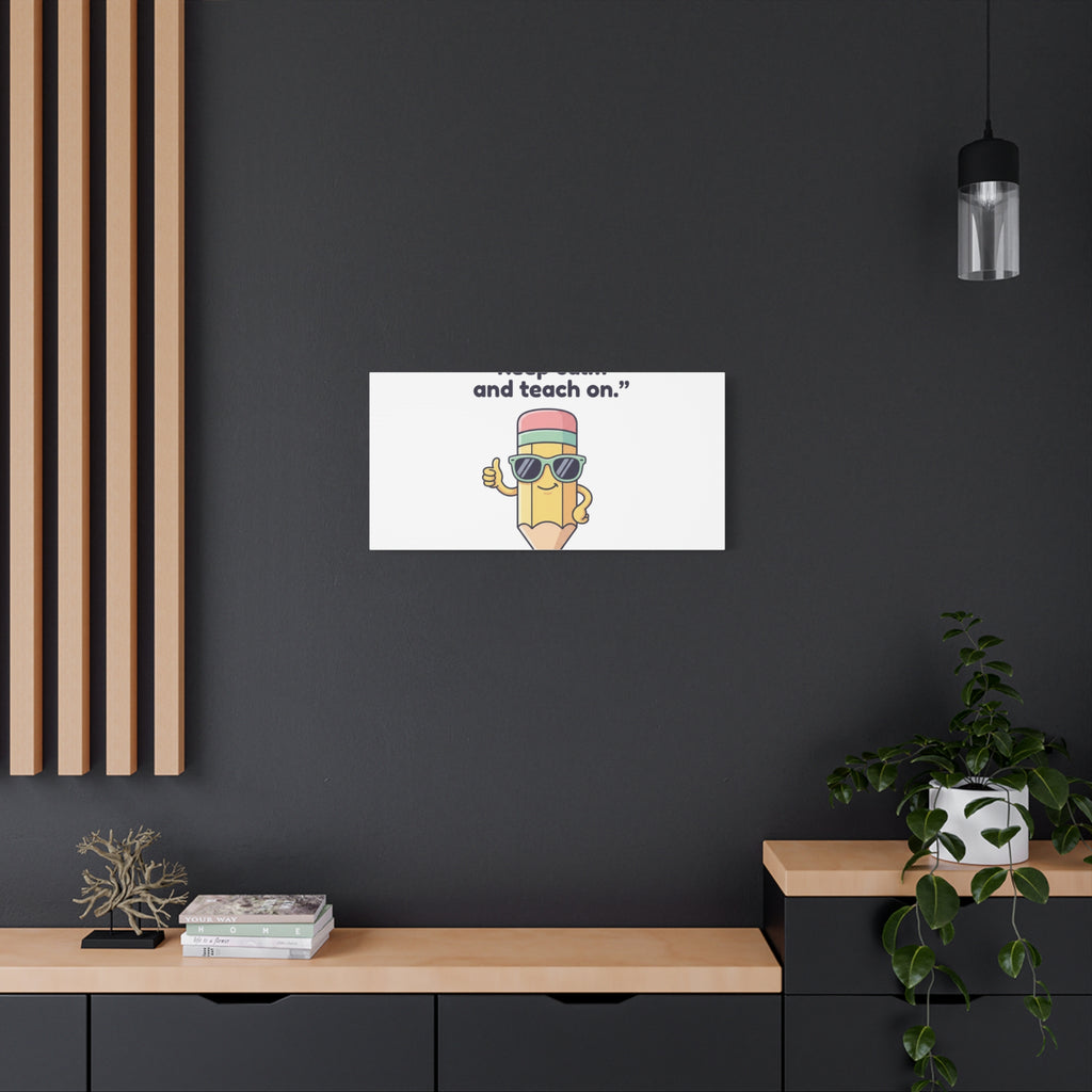 Keep Calm and Teach On Pencil Canvas, Teacher Appreciation, Teacher Life