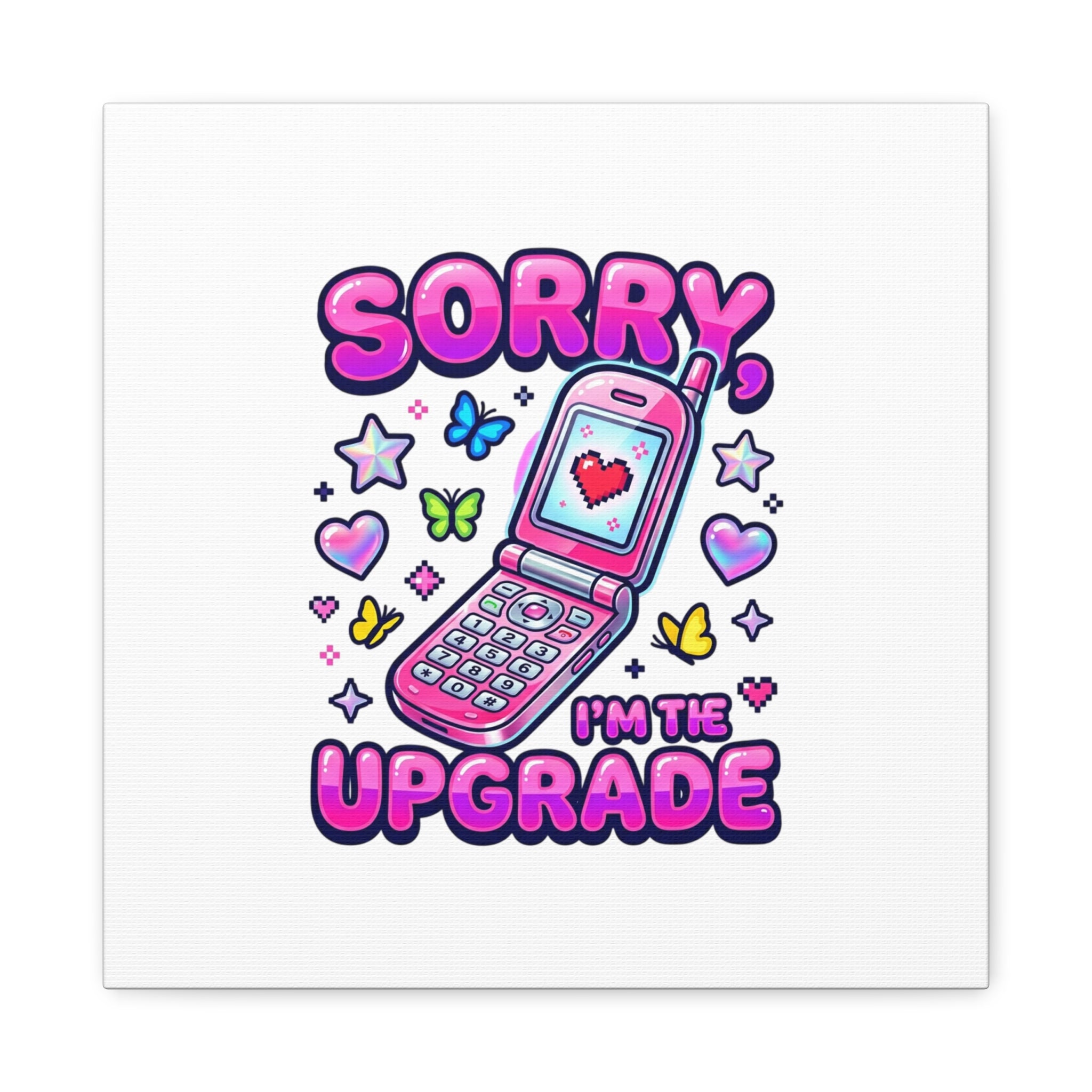 Sorry I'm the Upgrade Canvas | Y2K Aesthetic, 2000s Retro