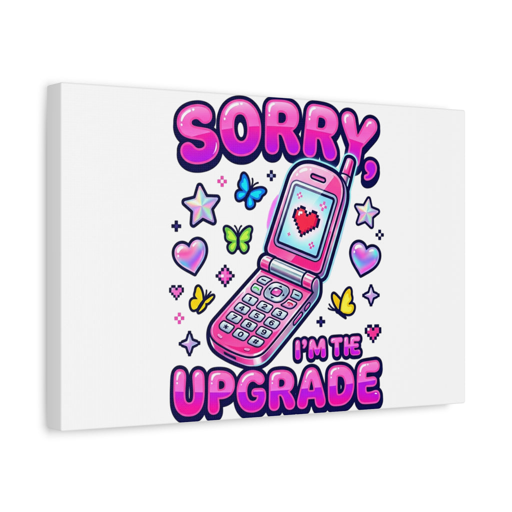 Sorry I'm the Upgrade Canvas | Y2K Aesthetic, 2000s Retro