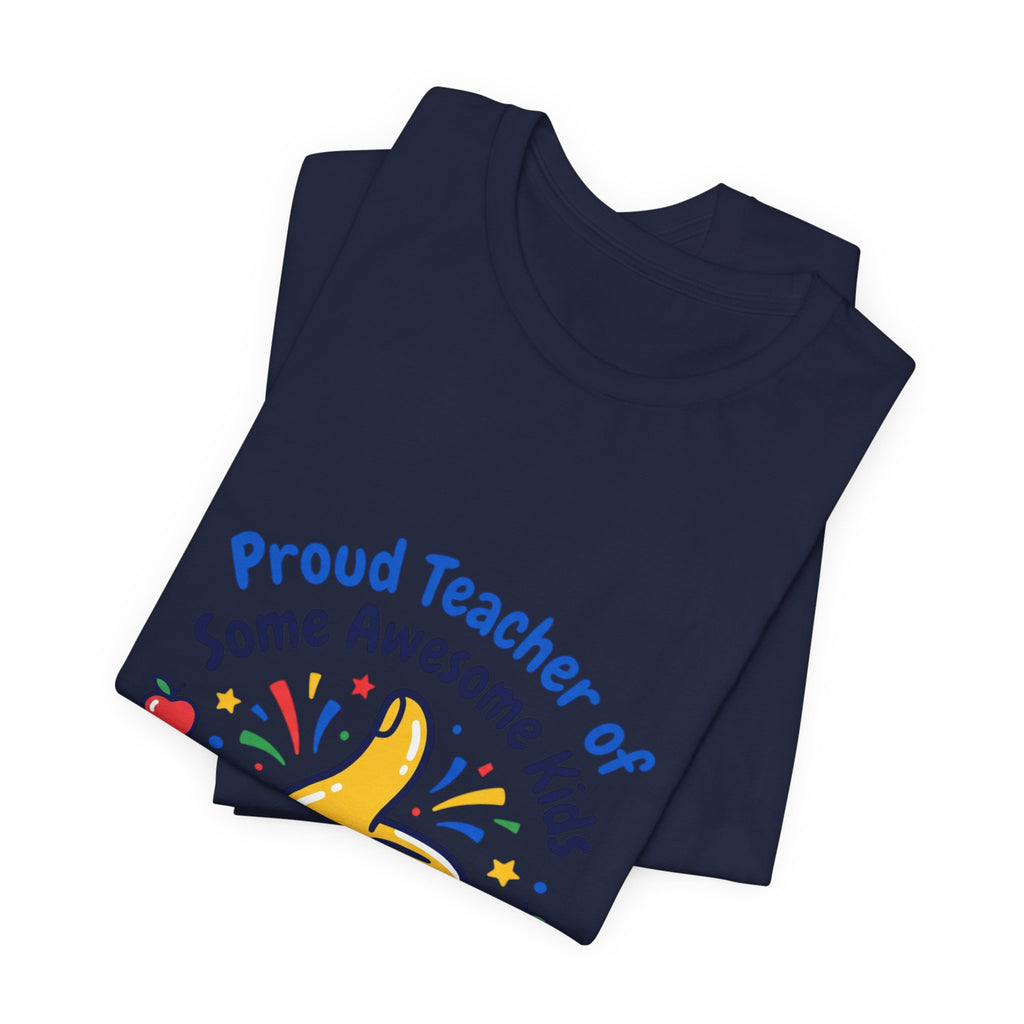 Proud Teacher of Some Awesome Kids T-Shirt | Teacher Appreciation, Teacher Life