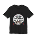 I’m Not Crazy My Mom Had Me Tested Tee | neurodiversity, autistic pride