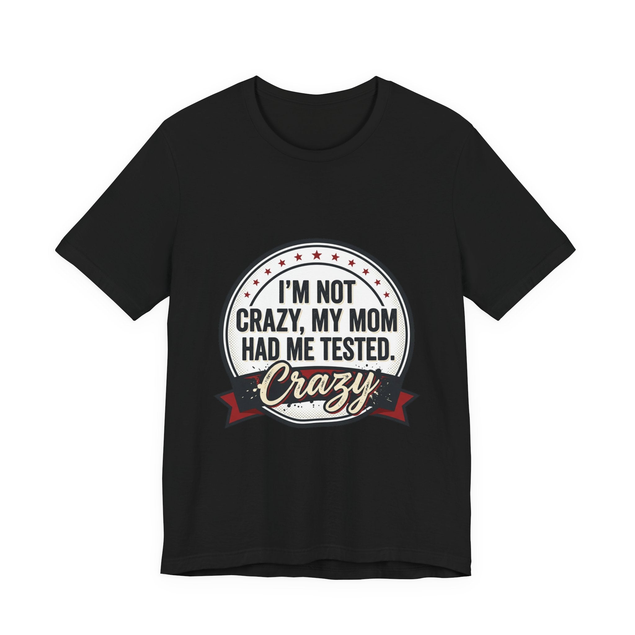I’m Not Crazy My Mom Had Me Tested Tee | neurodiversity, autistic pride