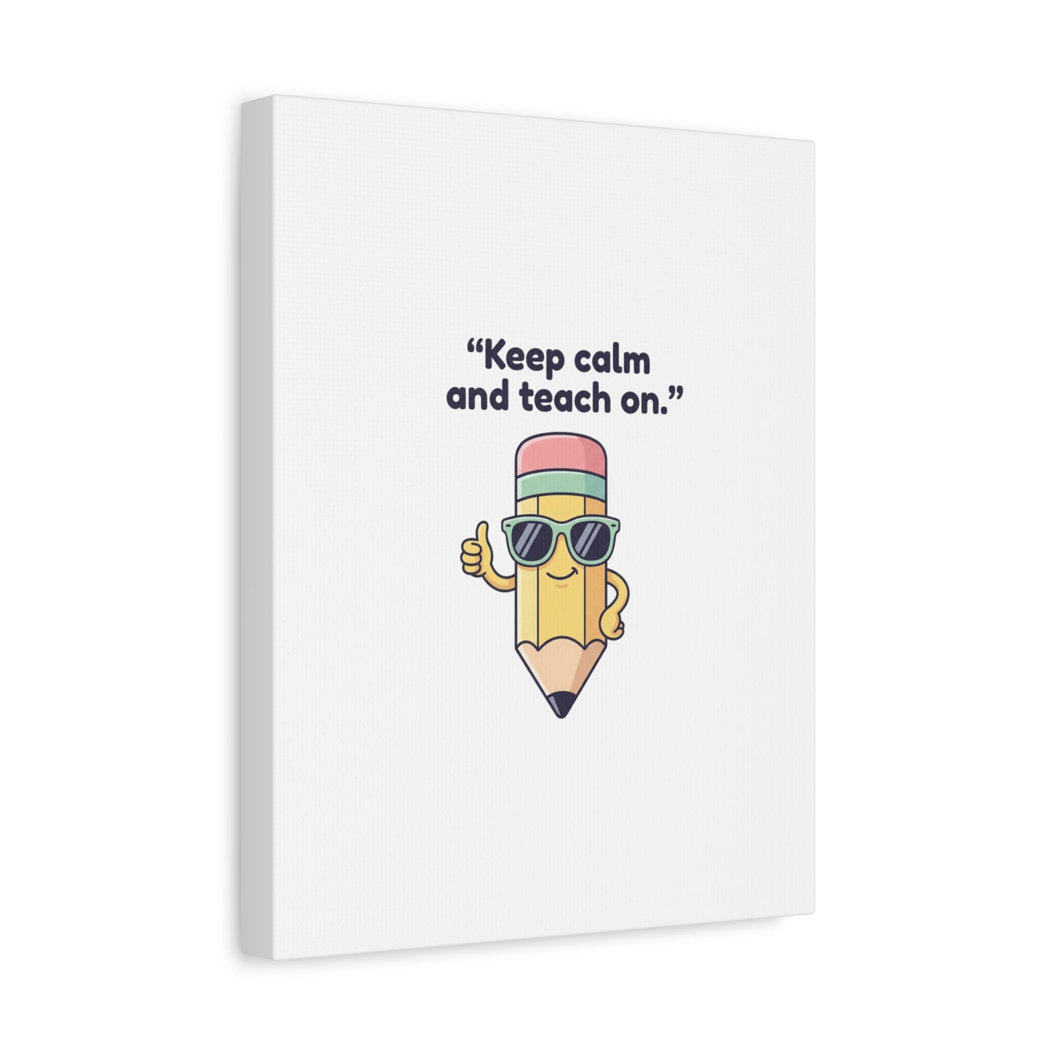 Keep Calm and Teach On Pencil Canvas, Teacher Appreciation, Teacher Life