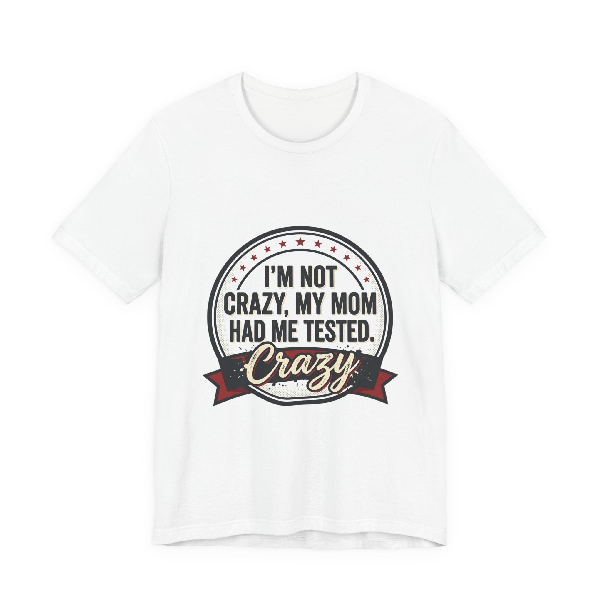 I’m Not Crazy My Mom Had Me Tested Tee | neurodiversity, autistic pride