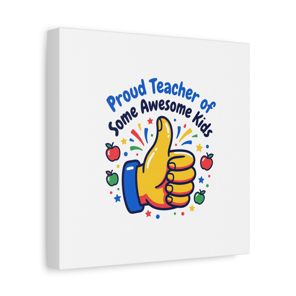 Proud Teacher of Some Awesome Kids Canvas, Teacher Appreciation Gifts | Teacher Life