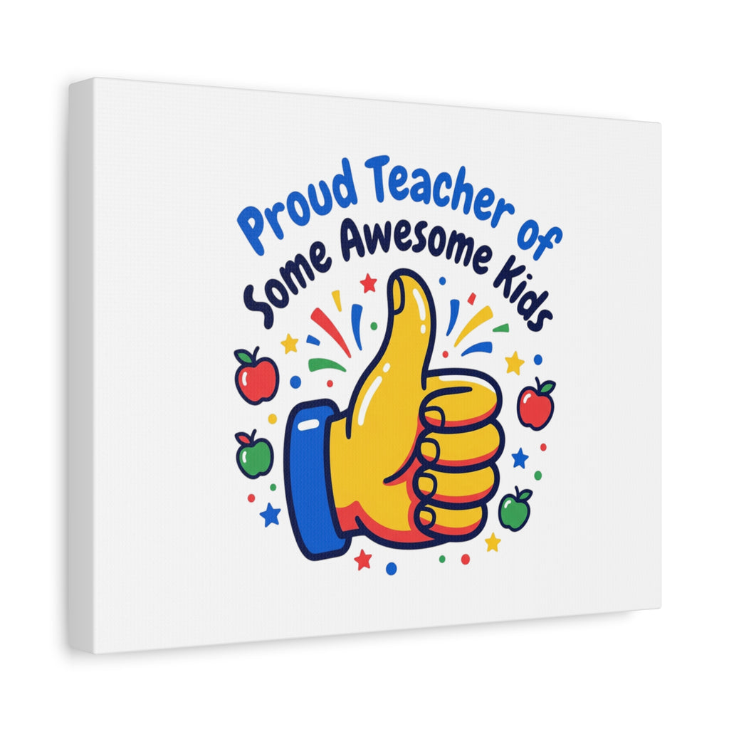 Proud Teacher of Some Awesome Kids Canvas, Teacher Appreciation Gifts | Teacher Life