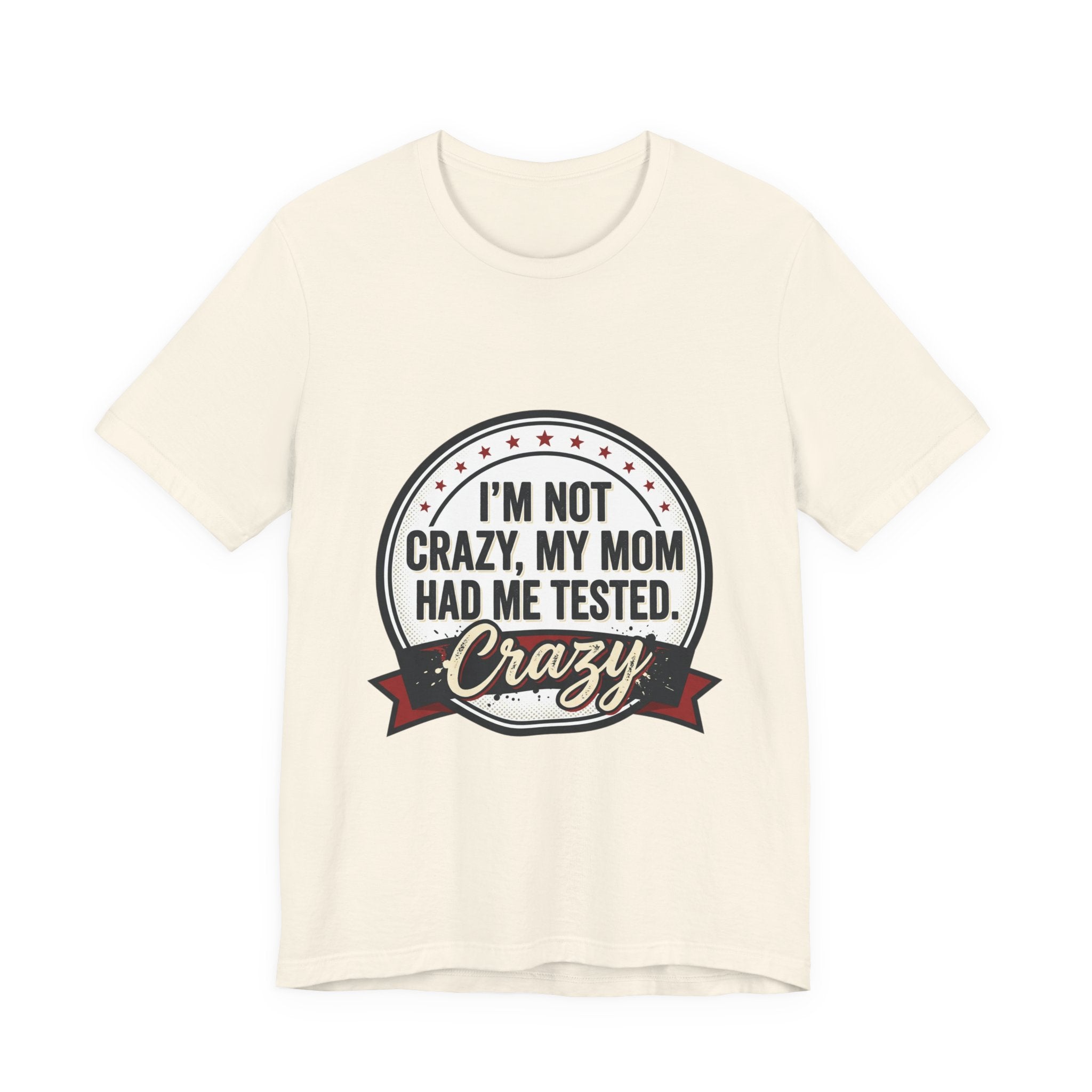 I’m Not Crazy My Mom Had Me Tested Tee | neurodiversity, autistic pride