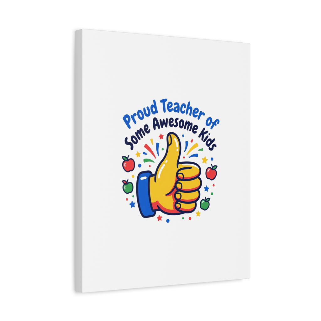Proud Teacher of Some Awesome Kids Canvas, Teacher Appreciation Gifts | Teacher Life