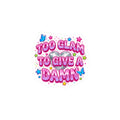 Too Glam To Give A Damn Sticker | Y2K aesthetic, 2000s retro glossy