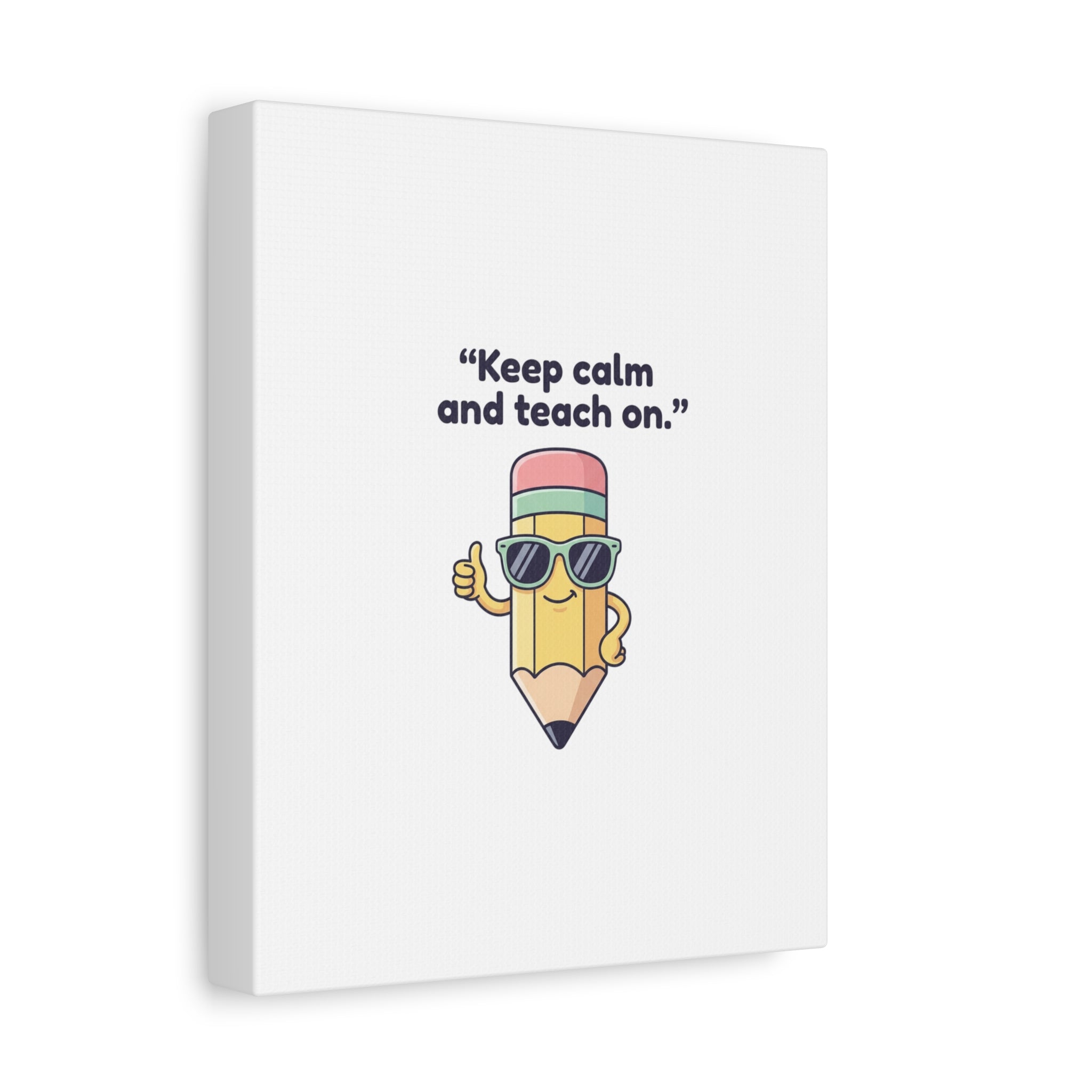 Keep Calm and Teach On Pencil Canvas, Teacher Appreciation, Teacher Life