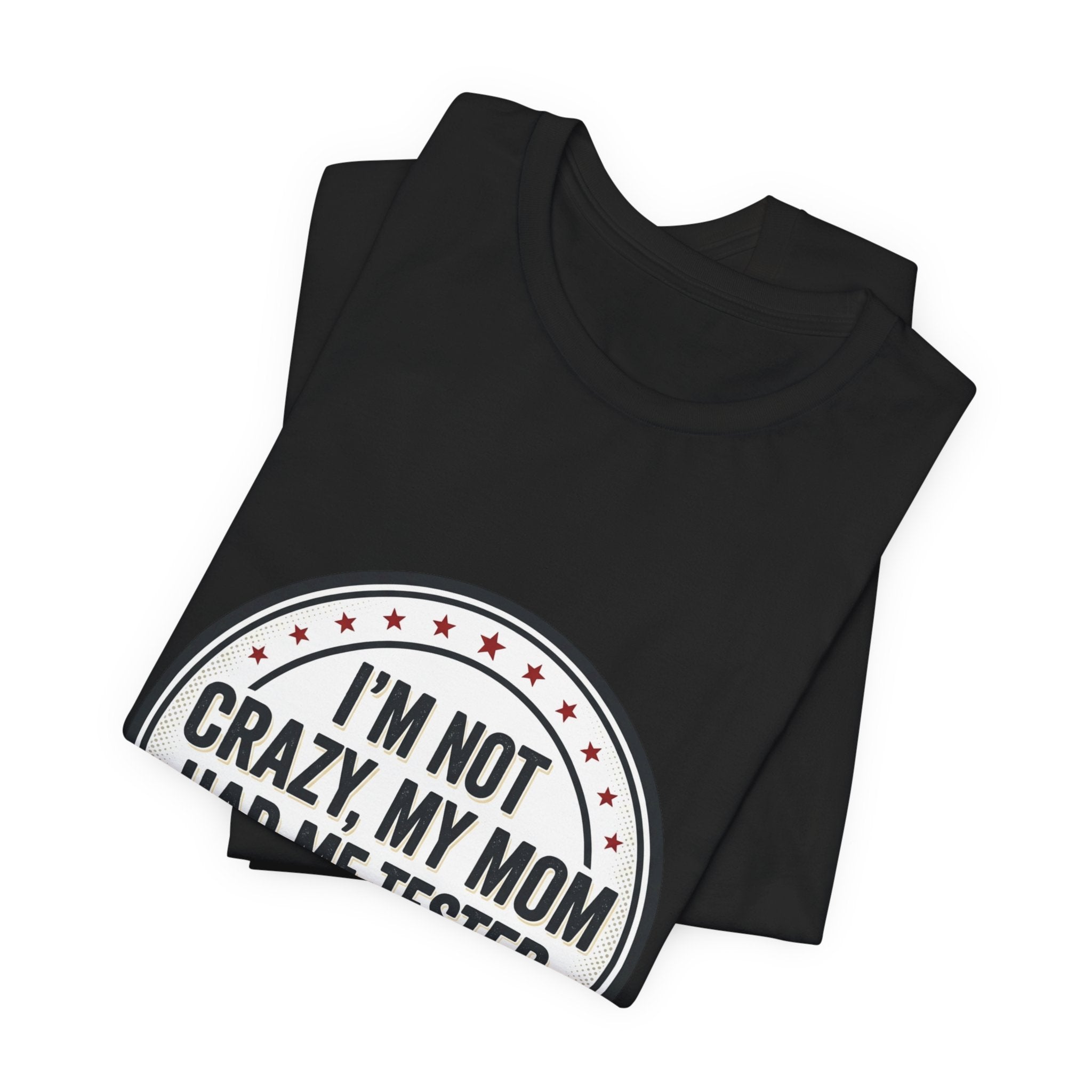 I’m Not Crazy My Mom Had Me Tested Tee | neurodiversity, autistic pride