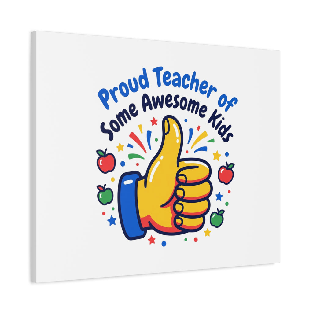 Proud Teacher of Some Awesome Kids Canvas, Teacher Appreciation Gifts | Teacher Life