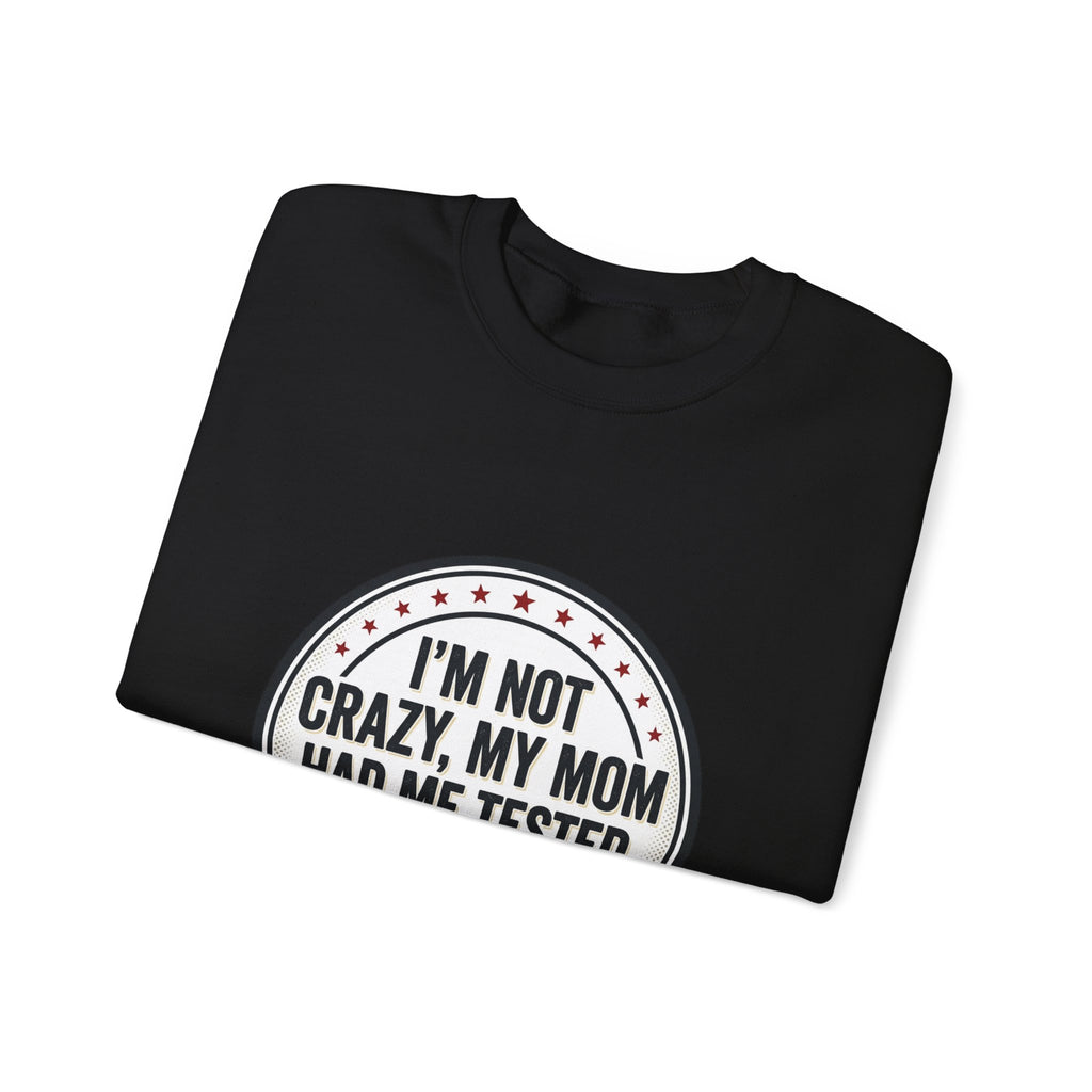 I'm Not Crazy Tested Crazy Sweatshirt, neurodiversity, autism acceptance