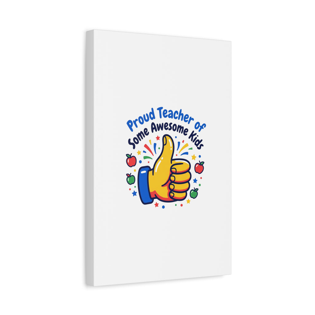 Proud Teacher of Some Awesome Kids Canvas, Teacher Appreciation Gifts | Teacher Life