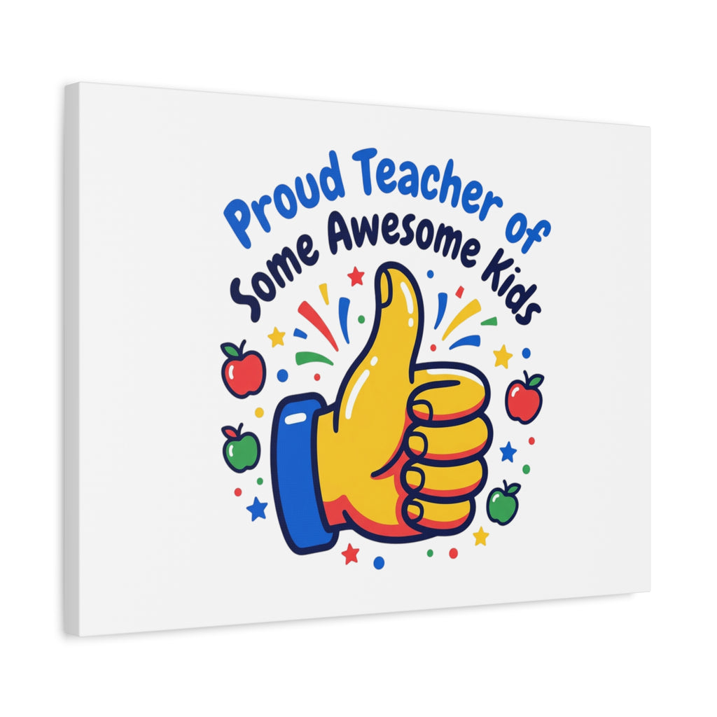 Proud Teacher of Some Awesome Kids Canvas, Teacher Appreciation Gifts | Teacher Life