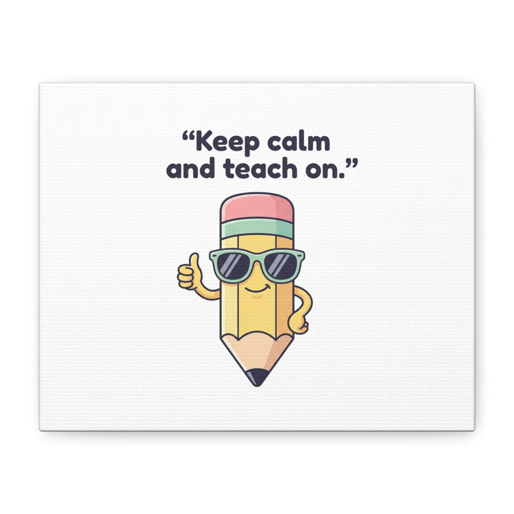 Keep Calm and Teach On Pencil Canvas, Teacher Appreciation, Teacher Life