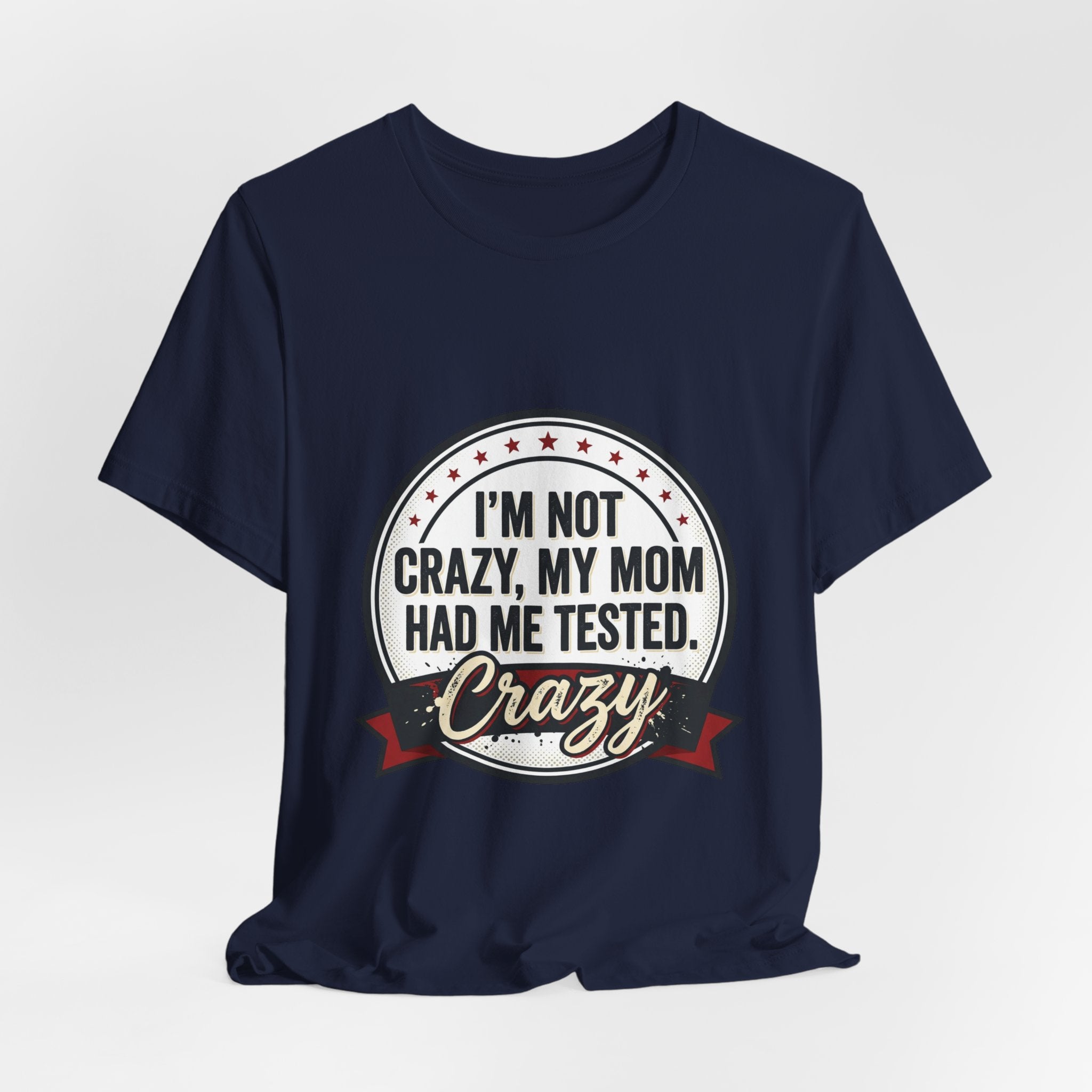 I’m Not Crazy My Mom Had Me Tested Tee | neurodiversity, autistic pride