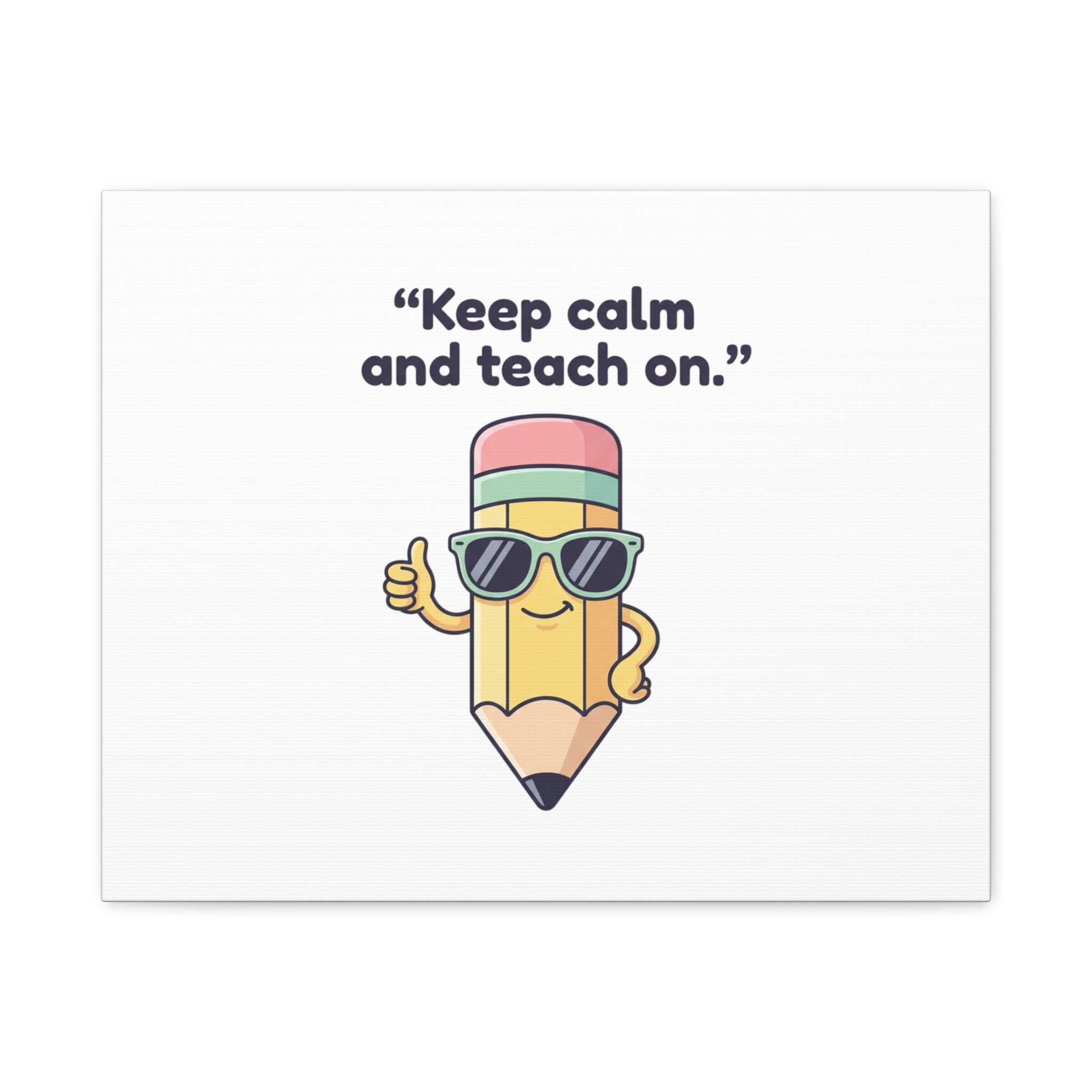 Keep Calm and Teach On Pencil Canvas, Teacher Appreciation, Teacher Life
