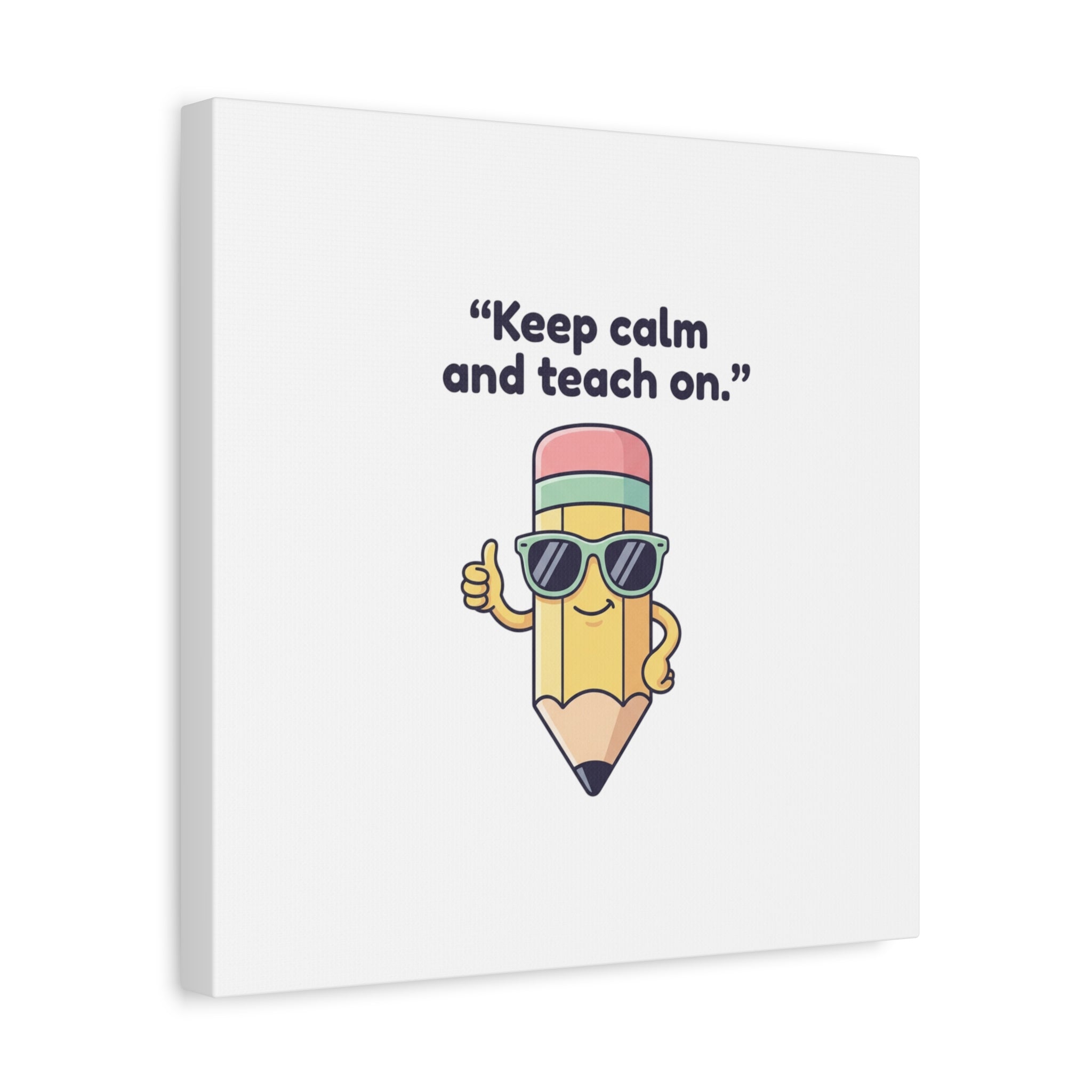 Keep Calm and Teach On Pencil Canvas, Teacher Appreciation, Teacher Life