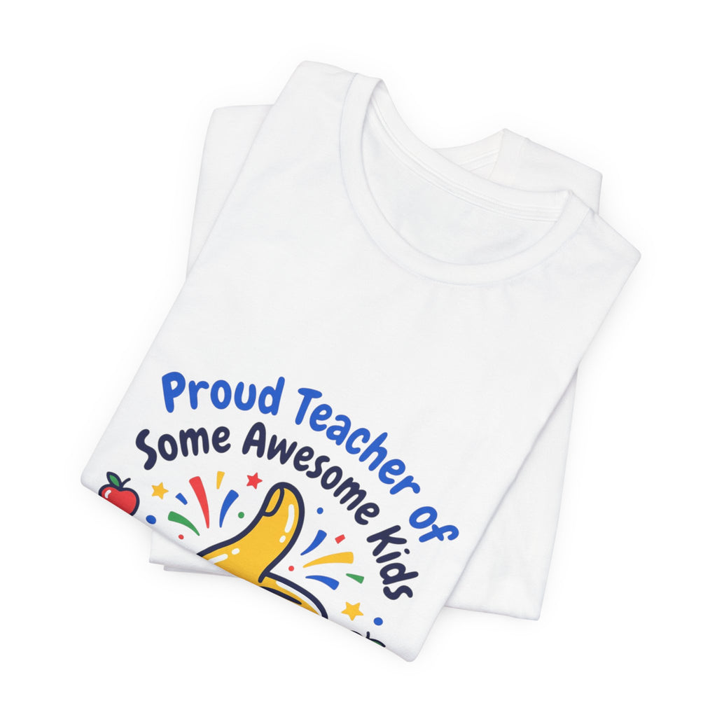 Proud Teacher of Some Awesome Kids T-Shirt | Teacher Appreciation, Teacher Life