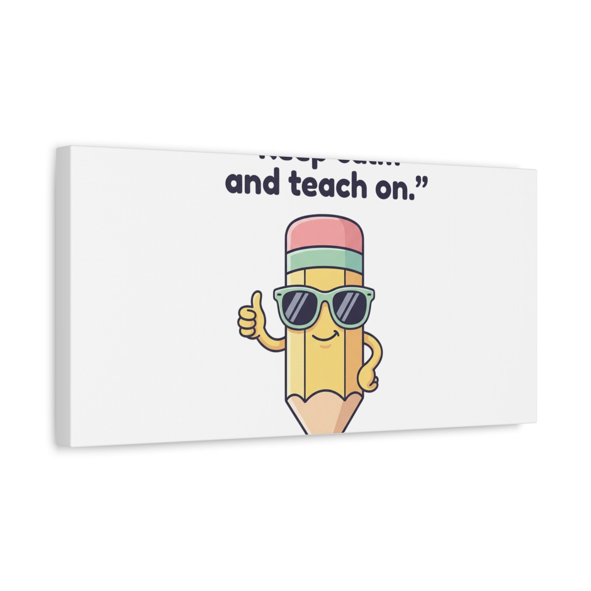 Keep Calm and Teach On Pencil Canvas, Teacher Appreciation, Teacher Life