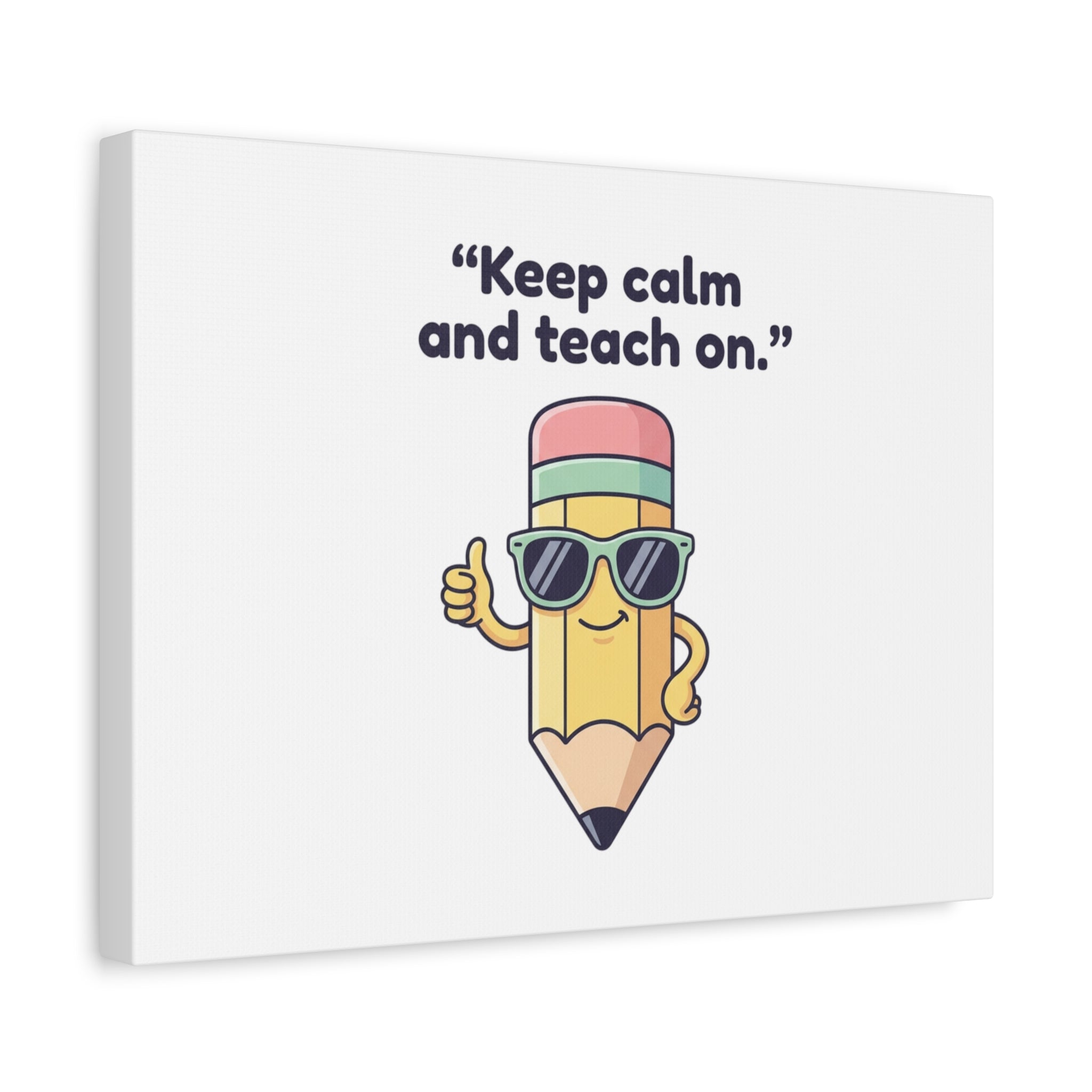 Keep Calm and Teach On Pencil Canvas, Teacher Appreciation, Teacher Life