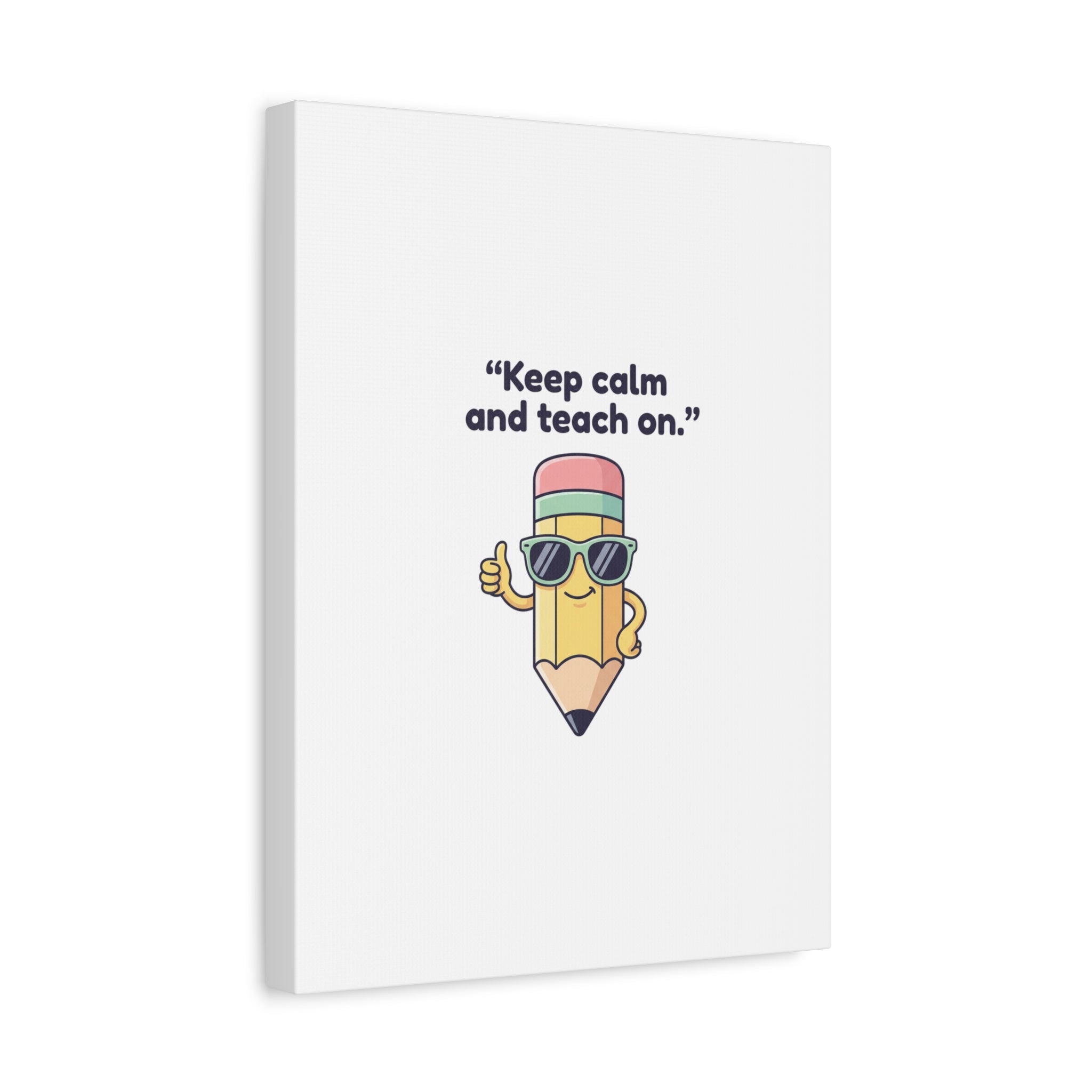 Keep Calm and Teach On Pencil Canvas, Teacher Appreciation, Teacher Life