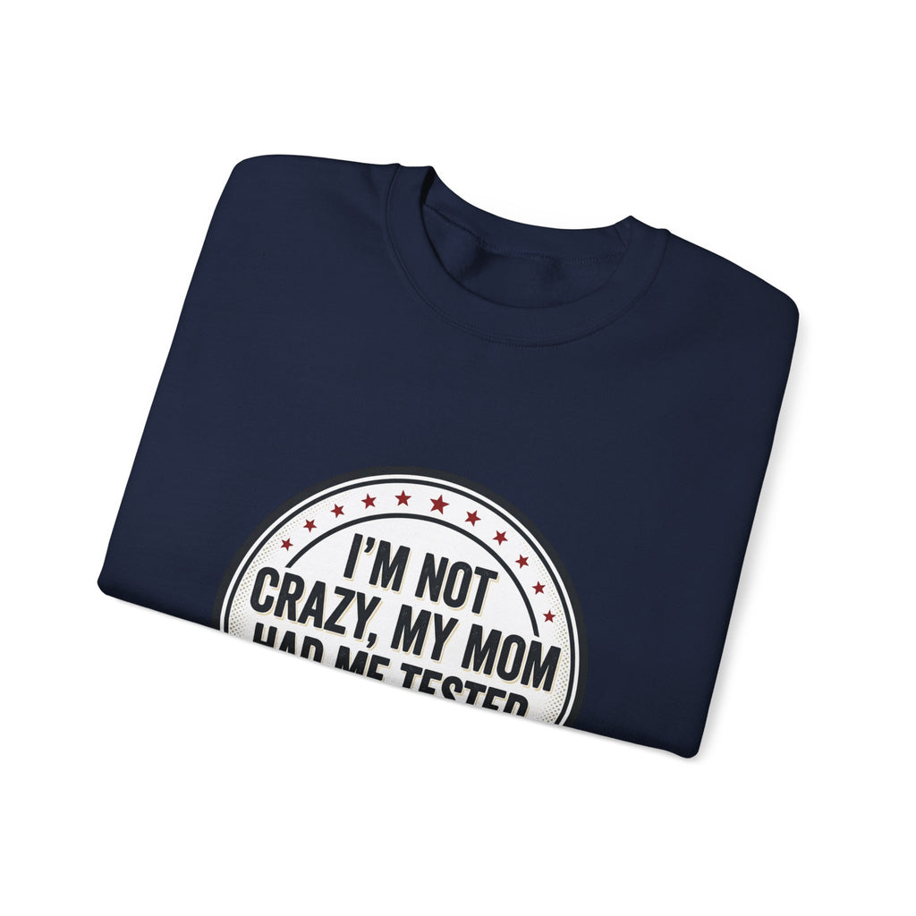 I'm Not Crazy Tested Crazy Sweatshirt, neurodiversity, autism acceptance