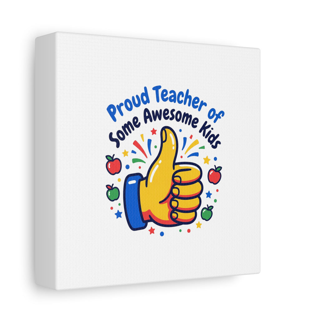 Proud Teacher of Some Awesome Kids Canvas, Teacher Appreciation Gifts | Teacher Life