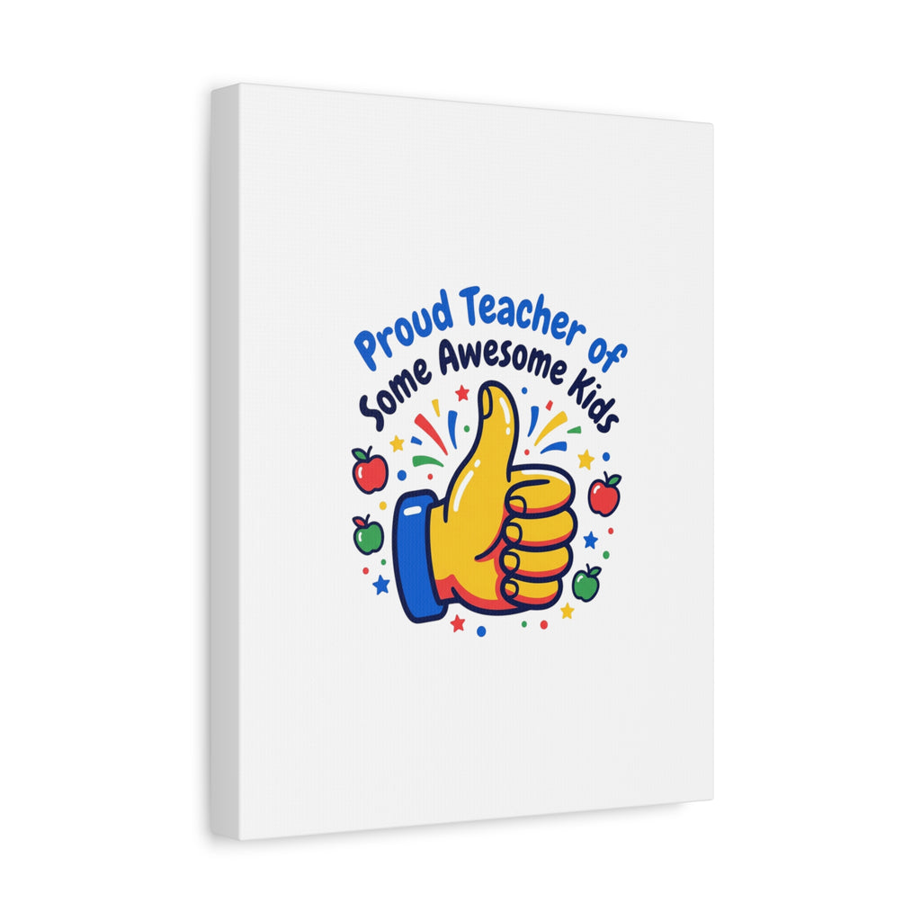 Proud Teacher of Some Awesome Kids Canvas, Teacher Appreciation Gifts | Teacher Life