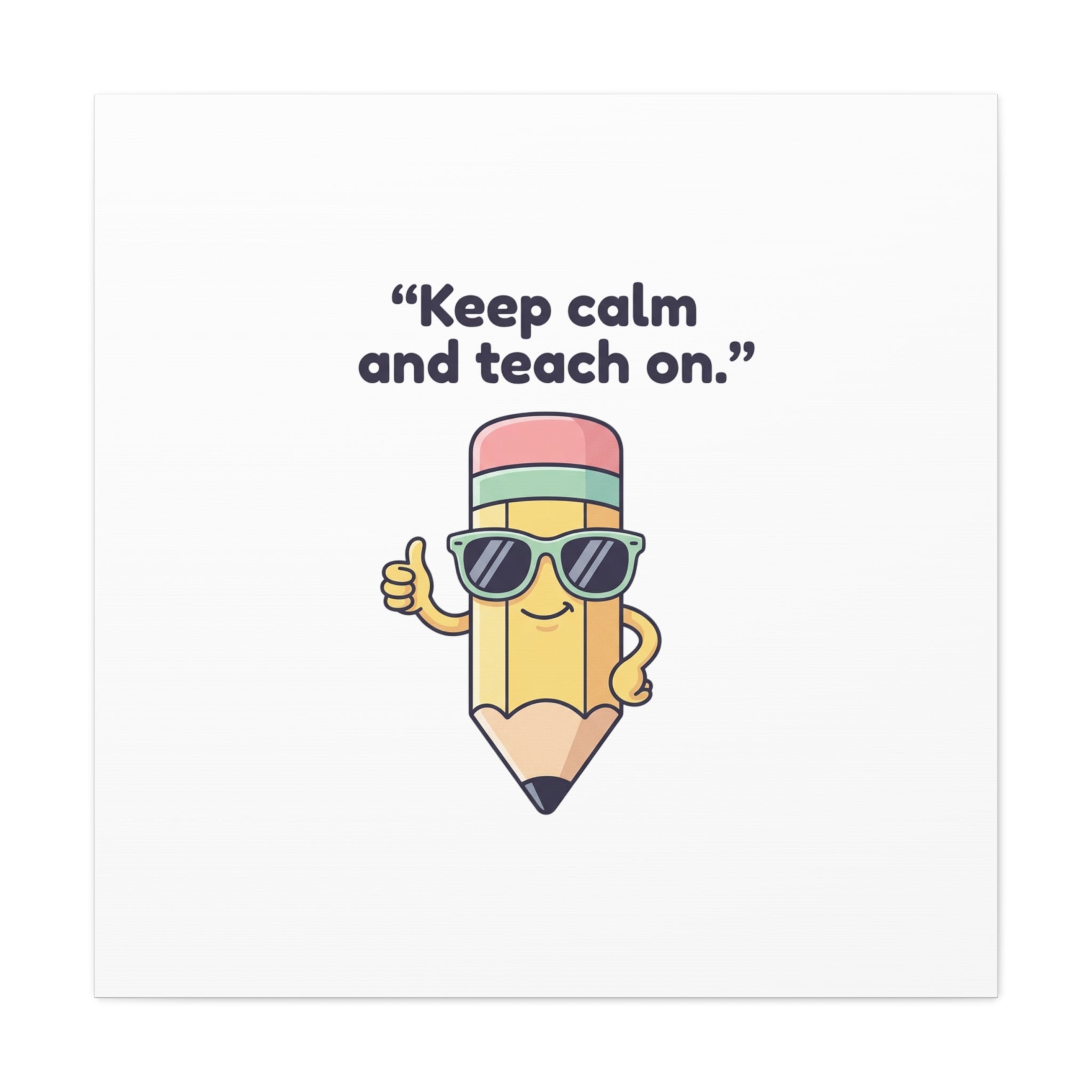 Keep Calm and Teach On Pencil Canvas, Teacher Appreciation, Teacher Life
