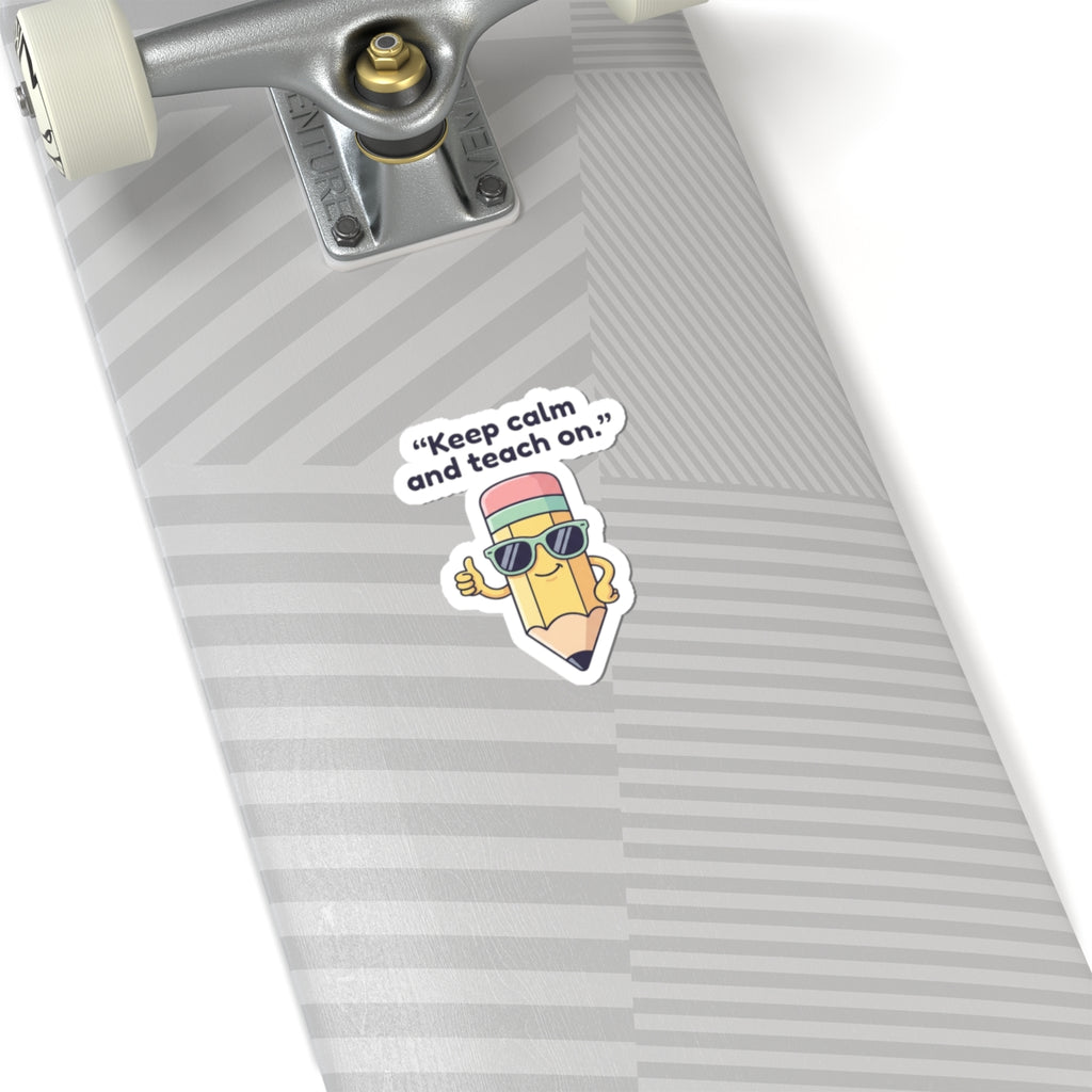 Keep Calm and Teach On Pencil Sticker | Teacher Appreciation, Teacher Life