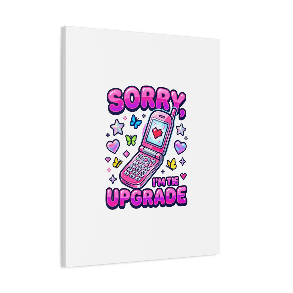 Sorry I'm the Upgrade Canvas | Y2K Aesthetic, 2000s Retro