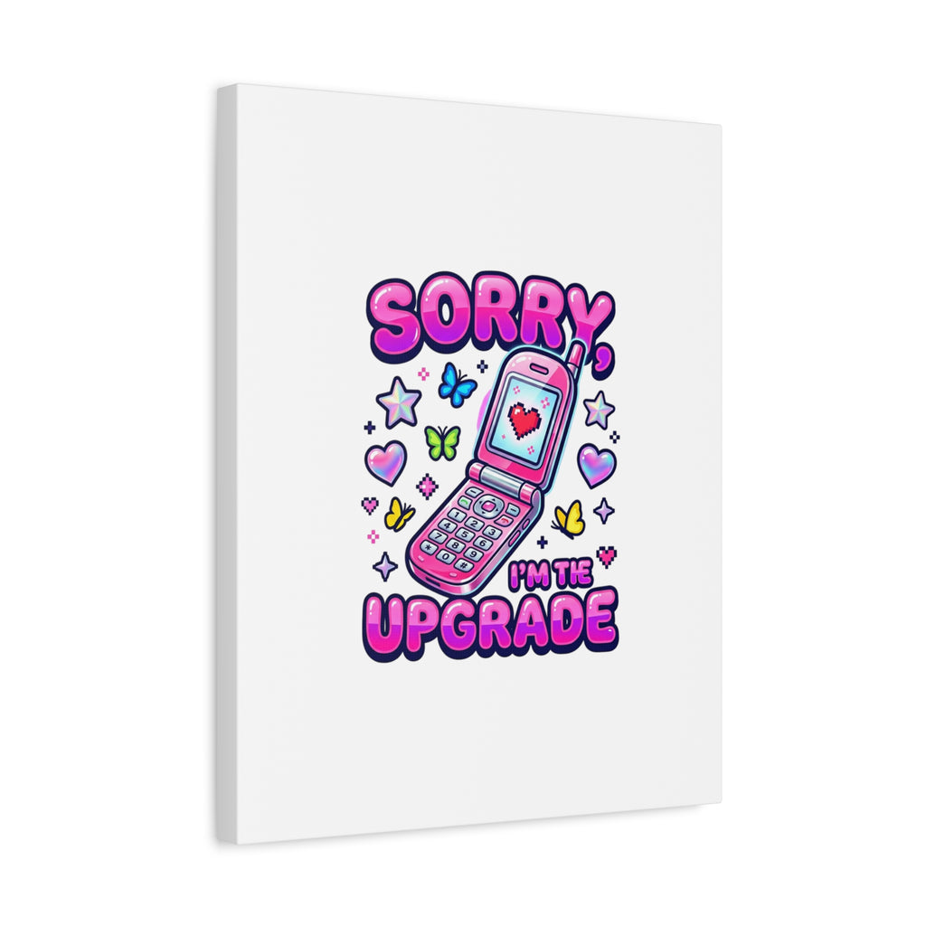 Sorry I'm the Upgrade Canvas | Y2K Aesthetic, 2000s Retro