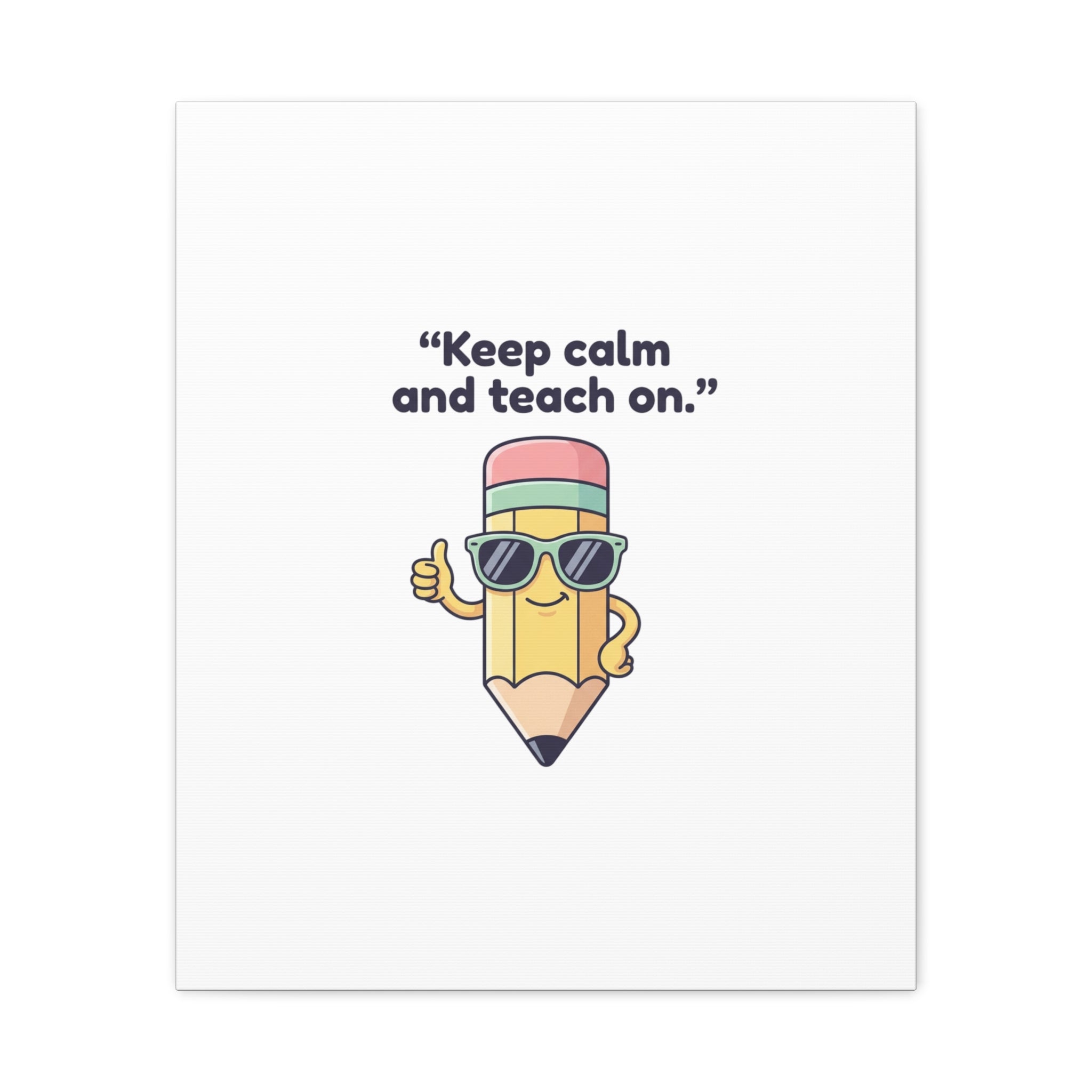 Keep Calm and Teach On Pencil Canvas, Teacher Appreciation, Teacher Life