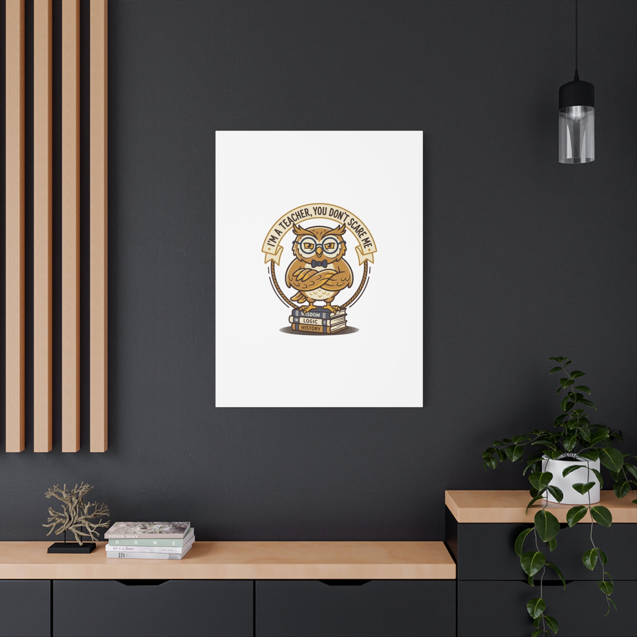 I'm a Teacher You Don't Scare Me Canvas | Teacher Appreciation Gifts, Teacher Life