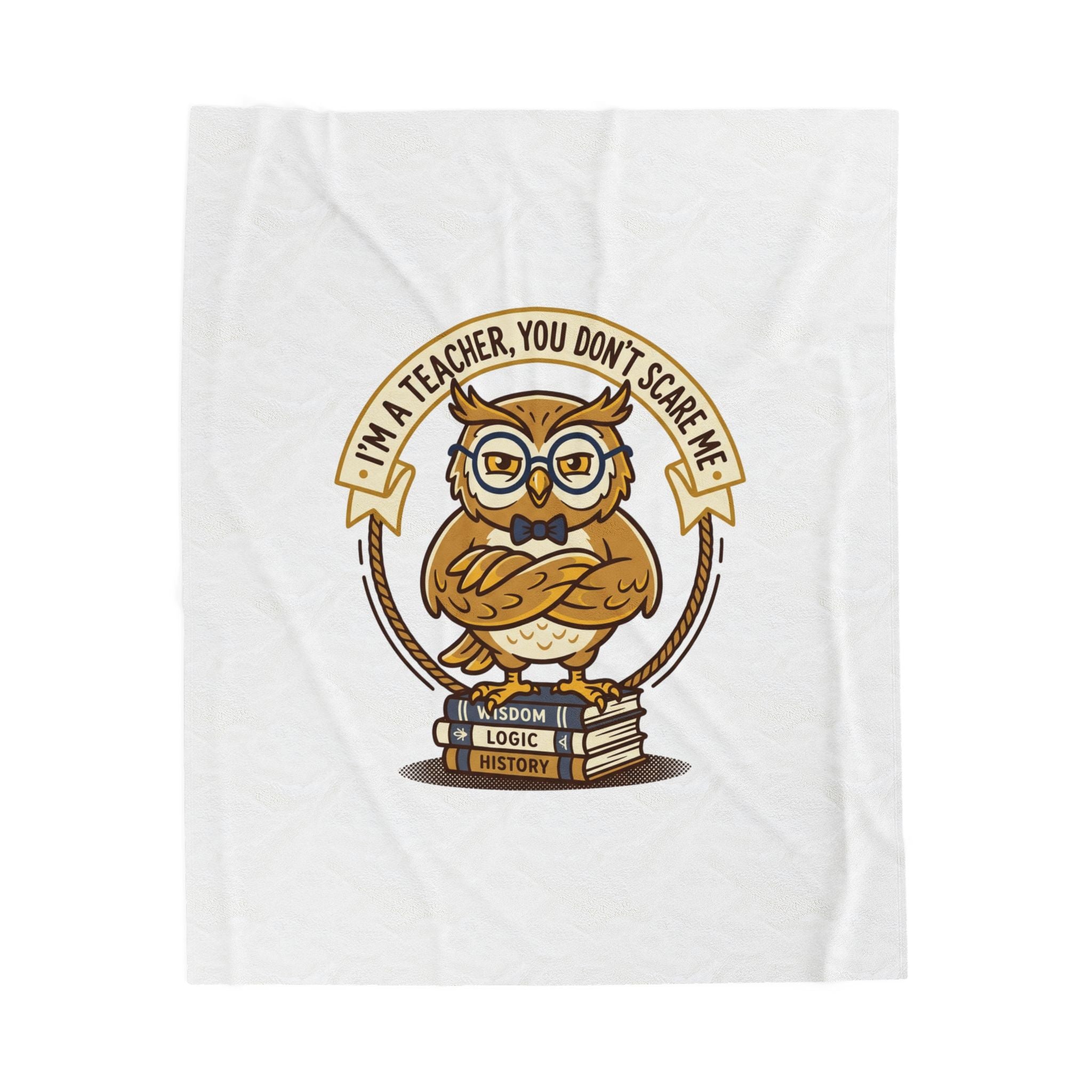 I'm a Teacher You Don't Scare Me Plush Blanket | Teacher Appreciation, School Owl
